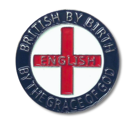 British By Birth English By The Grace of God Pin Badge
