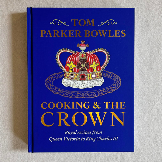 Cooking & The Crown: Royal Recipes from Queen Victoria to King Charles III (Book)