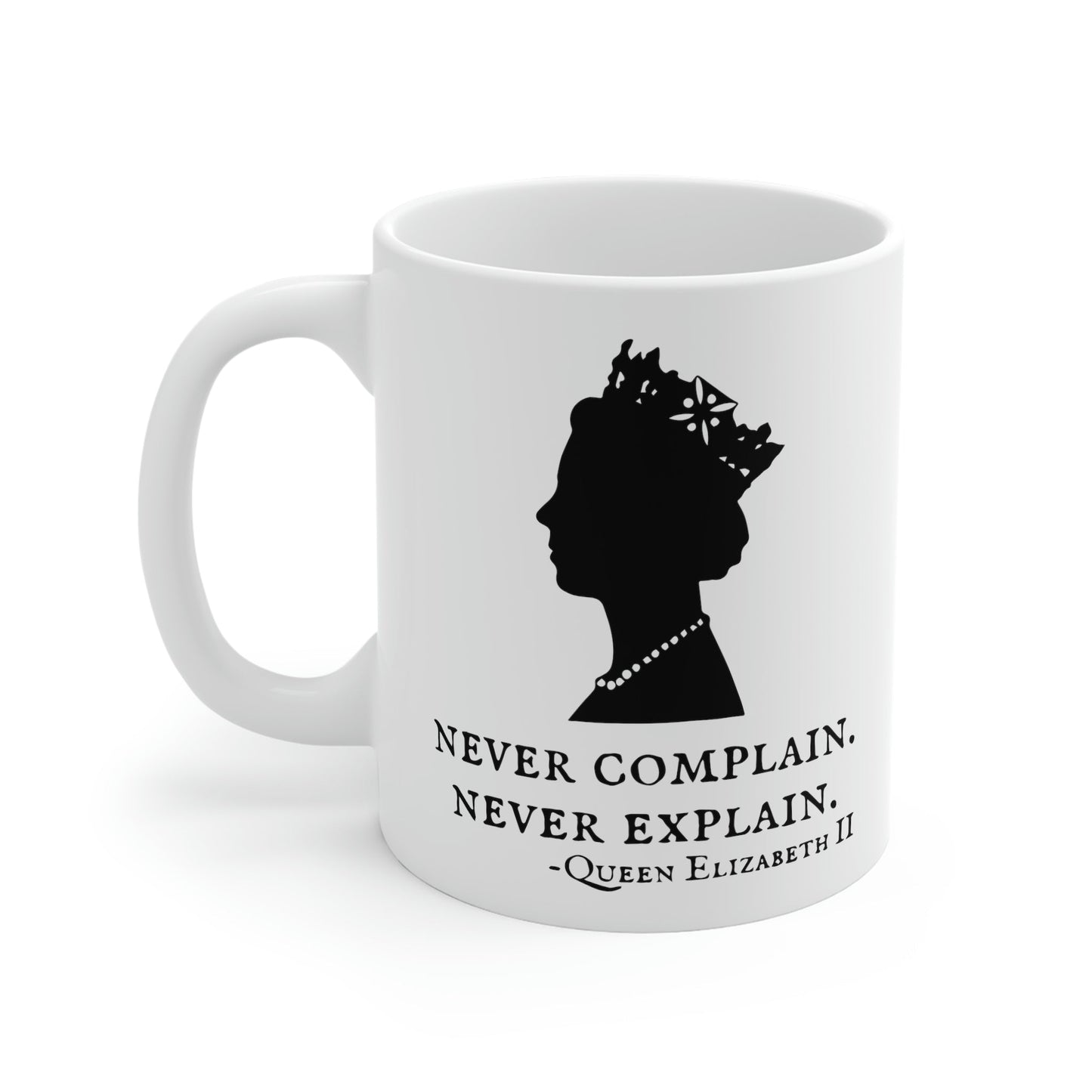 Never Complain, Never Explain Mug